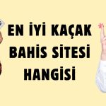 En İyi Kaçak Bahis Sitesi Hangisi